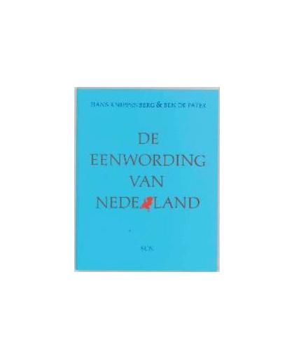 De eenwording van Nederland. schaalvergroting en integratie sinds 1800, Knippenberg, Hans, Paperback