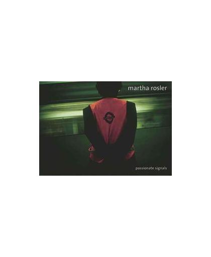 Martha Rosler. Passionate Signals, Martha Rosler, Hardcover