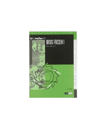 Basis frezen: 1: Werkboek. TransferW, Karbaat, A., Paperback
