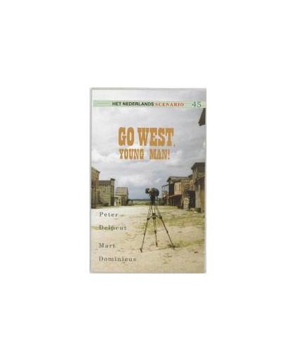 Go west, young man!. Het Nederlands scenario, P. Delpeut, Paperback