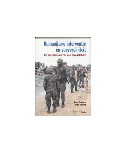 Humanitaire interventie en soevereiniteit. de geschiedenis van een tegenstelling, Hellema, D., Reiding, H., Paperback
