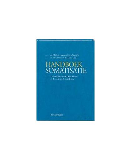 Handboek Somatisatie. lichamelijk onverklaarde klachten in de eerste en de tweede lijn, Hardcover