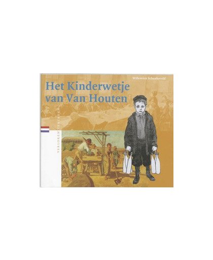 Het Kinderwetje van Van Houten. sociale wetgeving in de negentiende eeuw, W. Schenkeveld, Paperback