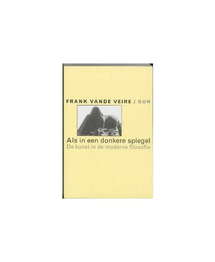 Als in een donkere spiegel. de kunst in de moderne filosofie, Vande Veire, Frank, Paperback