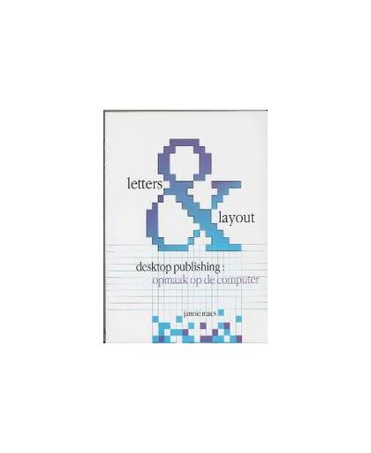 Letters & lay-out. desktop publishing: opmaak op de computer, Maes, Jan, Paperback
