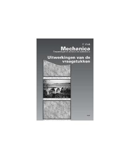 Mechanica, toepassingen in de bouw en waterbouw: Uitwerkingen van de vraagstukken. Vink, F., Paperback