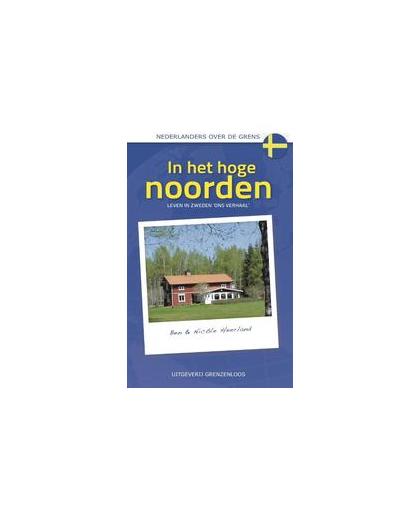 In het hoge noorden. emigreren naar Zweden, Heerland, Ben, Paperback