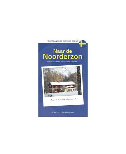 Naar de Noorderzon. emigreren naar Zweden, Heerland, Ben, Paperback