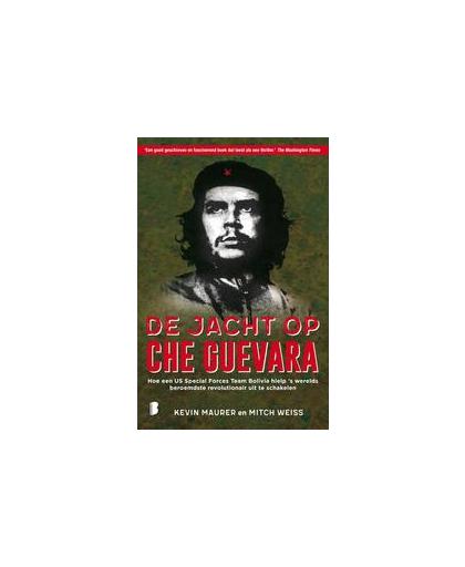 De jacht op Che Guevara. Hoe een US Special Forces Team Bolivia hielp 's werelds beroemdste revolutionair uit te schakelen, Weiss, Mitch, Paperback