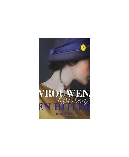 Vrouwen, hoeden en Hitler. het verhaal van een Weense hoedenmaakster in de Tweede Wereldoorlog, Trudi Kanter, Hardcover