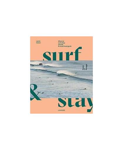 Surf & Stay. Where to surf, sleep and eat. A visual travel guide, Veerle Helsen, Hardcover