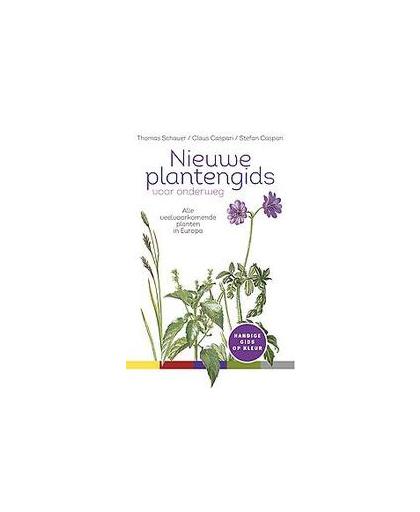 Nieuwe plantengids voor onderweg. alle veelvoorkomende planten van Europa, gerubriceerd op kleur, Thomas Schauer, Paperback
