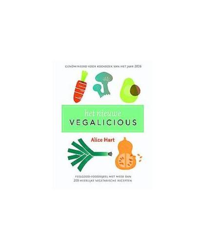 Het nieuwe Vegalicious. feelgood-foodbijbel met meer dan 200 heerlijke vegetarische gerechten, Hart, Alice, Paperback