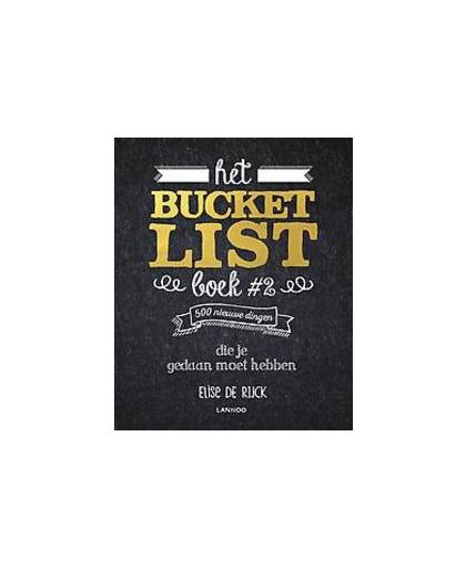 Het Bucketlist: Boek 2. 500 nieuwe dingen die je gedaan moet hebben, Elise De Rijck, Paperback