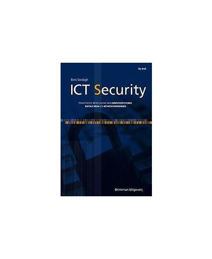 ICT Security. Praktische beveiliging van computersystemen, digitale media en netwerkverbindingen, Sondagh, Boris, Paperback