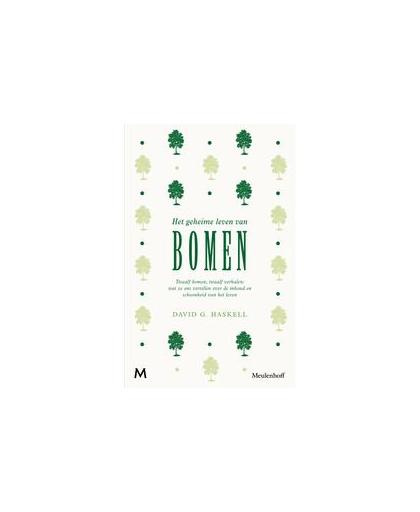 Het geheime leven van bomen. twaalf bomen, twaalf verhalen : wat ze ons vertellen over de inhoud en schoonheid van het leven, Haskell, David, Hardcover