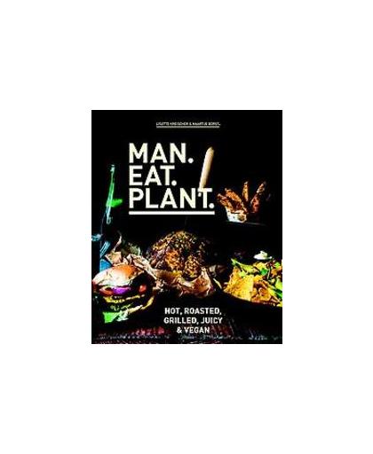 Man.Eat.Plant.. hot, roasted, grilled, juicy & vegan, Lisette Kreischer, Hardcover