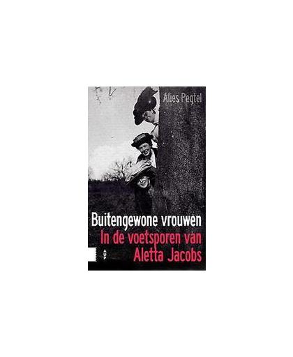Buitengewone vrouwen. in de voetsporen van Aletta Jacobs, Pegtel, Alies, Hardcover