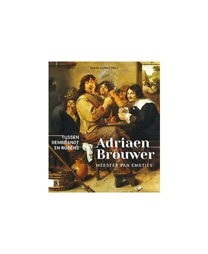 Adriaen Brouwer. Meester van emoties. meester van emoties : tussen Rubens en Rembrandt, Hardcover