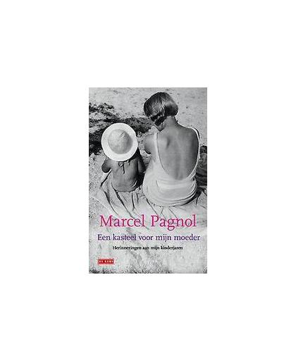 Mijn kinderjaren in de Provence. De gloriedagen van mijn vader / Een kasteel voor mijn moeder, Pagnol, Marcel, Paperback