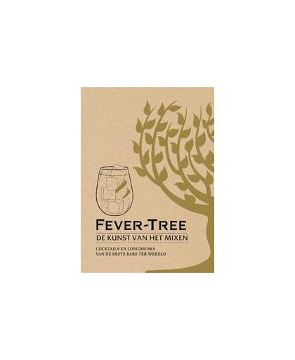 Fever-Tree: De kunst van het mixen. de kunst van het mixen : eenvoudige longdrinks en cocktails uit de beste bars ter wereld, Warrillow, Tim, Hardcover