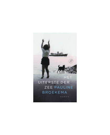 Het uiterste der zee. roman, Pauline Broekema, Paperback