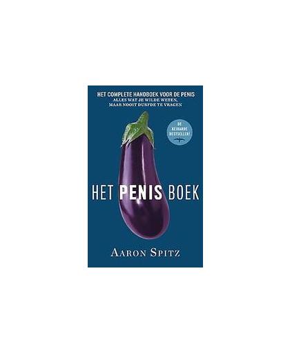 Het Penisboek. alles wat je wilde weten maar nooit durfde te vragen, Spitz, Aaron, Paperback