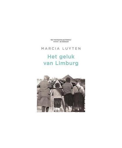 Het geluk van Limburg. Marcia Luyten, Paperback