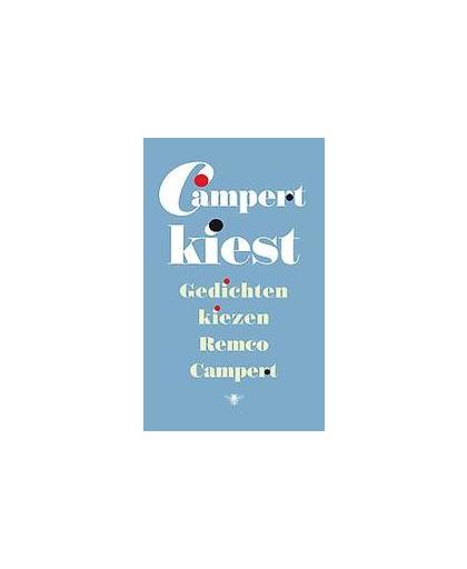 Campert kiest. gedichten kiezen Remco Campert, Remco Campert, Hardcover