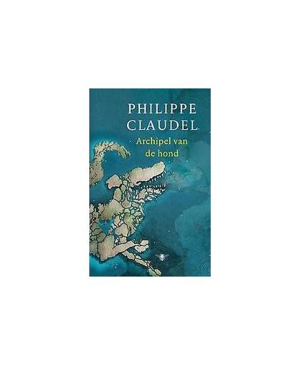 Archipel van de hond. Philippe Claudel, Hardcover
