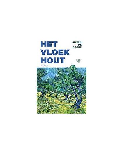 Het Vloekhout. roman, Johan de Boose, Hardcover