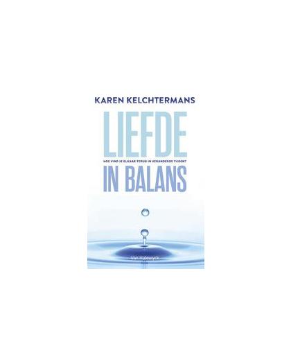Liefde in balans. hoe vind je jezelf en elkaar terug?, Kelchtermans, Karen, Hardcover