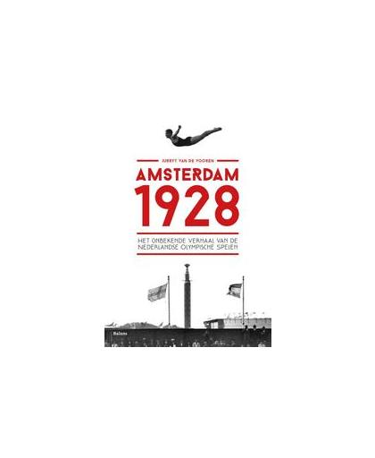 Amsterdam 1928. het onbekende verhaal van de Nederlandse Olympische Spelen, Van de Vooren, Jurryt, Paperback
