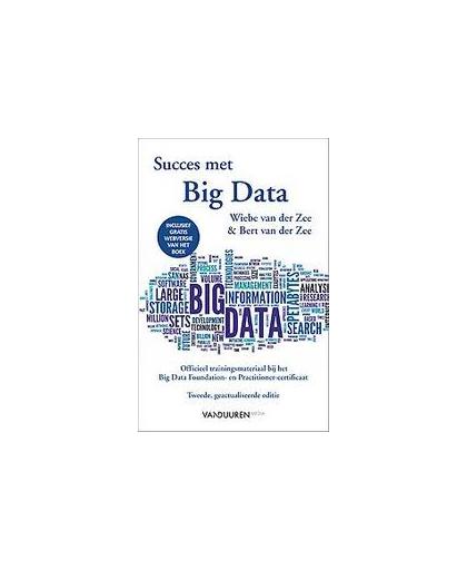 Succes met Big data 2e editie. Officieel trainingsmateriaal bij het Big Data Foundation- en Practitioner-certificaat, van der zee, Wiebe, Hardcover