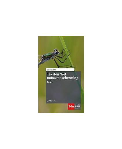Teksten Wet natuurbescherming c.a.: Editie 2018. Luuk Boerema, Paperback