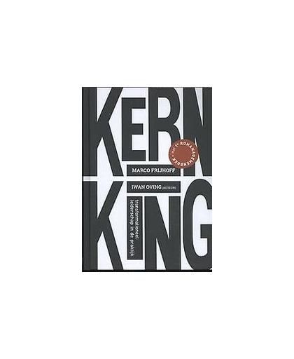 Kern * king. Transformationeel leiderschap in de praktijk, Marco Frijhoff, Hardcover