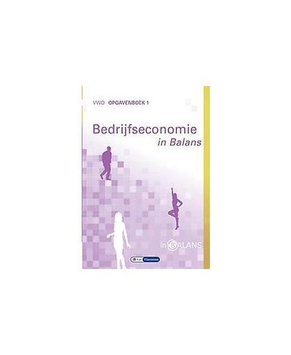 Bedrijfseconomie in Balans. vwo opgavenboek 1, Vlimmeren, Sarina van, Paperback