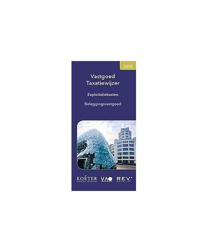 Vastgoed Taxatiewijzer: Exploitatiekosten beleggingsvastgoed 2018. 2018, Koeter Vastgoed Adviseurs, Paperback