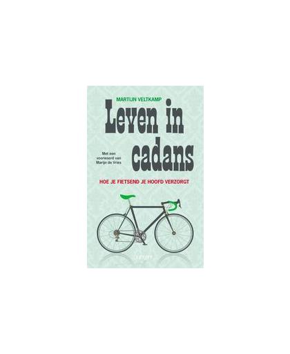 Leven in Cadans. hoe je fietsend je hoofd verzorgt, Veltkamp, Martijn, Paperback