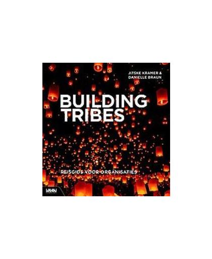 Building Tribes. Reisgids voor organisaties, Kramer, Jitske, Hardcover