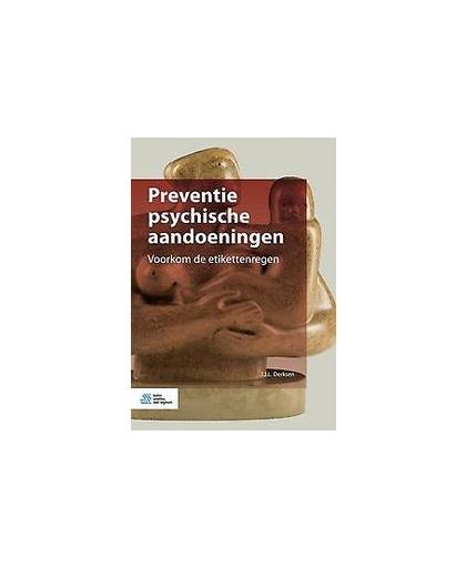 Preventie psychische aandoeningen. voorkom de etikettenregen, J.J.L. Derksen, Paperback