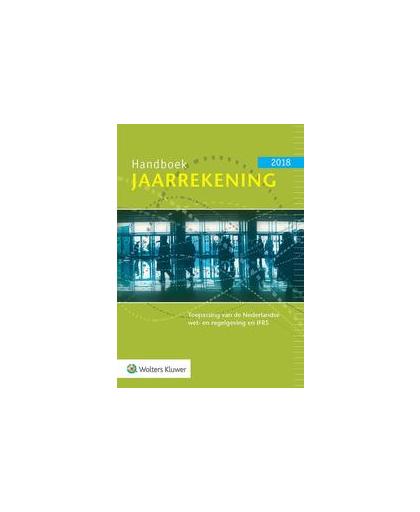 Handboek Jaarrekening 2018. Toepassing van de Nederlandse wet- en regelgeving en IFRS, Paperback