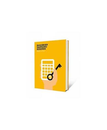 Basisboek Vastgoedrekenen. Basiskennis voor vastgoedberekeningen in de praktijk., Jong, Jeroen C. de, Paperback