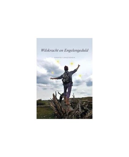 Wilskracht en Engelengeduld. Yvonne Langendoen, Paperback