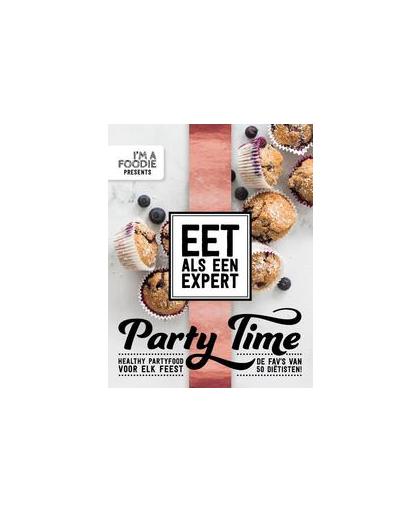 Eet als een expert - Party Time. party time : healthy partyfood voor elk feest : 50+ favourites van diëtisten, Van Berkel, Rob, Paperback