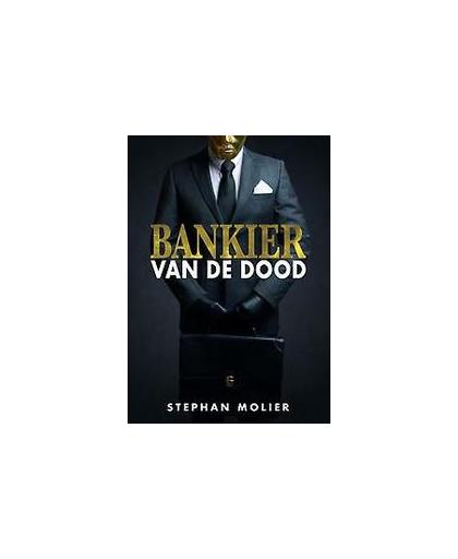 Bankier van de dood. Stephan Molier, Paperback