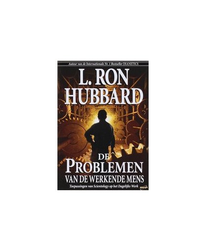 De Problemen van de Werkende Mens. toepassingen van Scientology op het Dagelijks Werk, L. R. Hubbard, onb.uitv.
