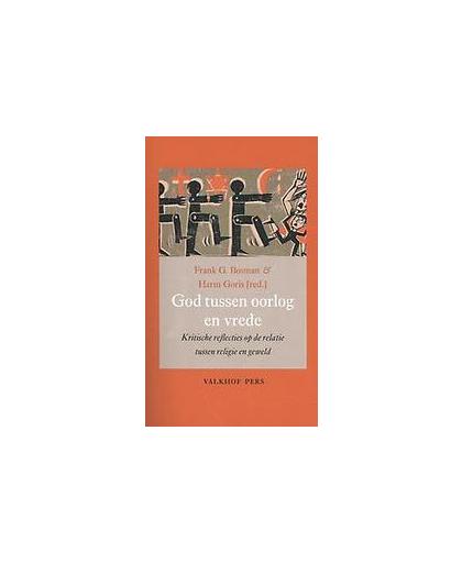 God tussen oorlog en vrede. kritische reflecties op de relatie tussen religie en geweld, Paperback