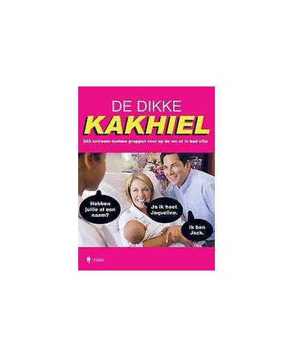 De Dikke Kakhiel. 303 extreem domme grappen voor op de wc of in bad ofzo, Kakhiel, Paperback