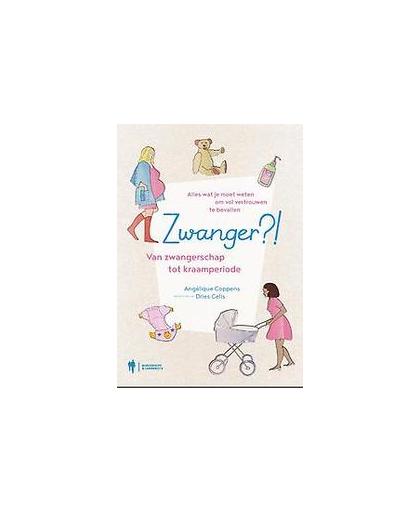 Zwanger?!. van zwangerschap tot kraamperiode : alles wat je moet weten om vol vertrouwen te bevallen, Coppens, Angelique, Paperback